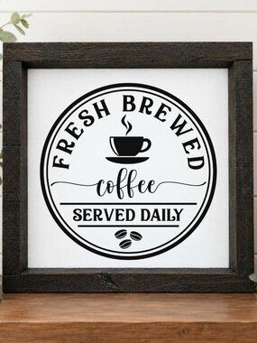 Fresh Brewed Coffee Served Daily Handcrafted wood & canvas sign